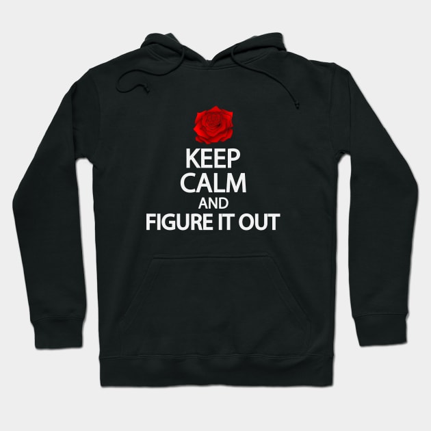 Keep calm and figure it out Hoodie by It'sMyTime